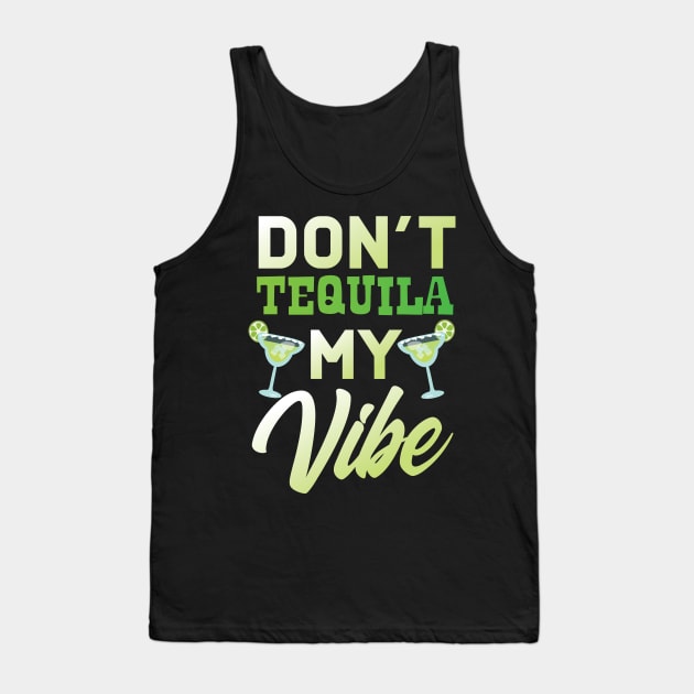 Don't Tequila My Vibe Tank Top by Eugenex